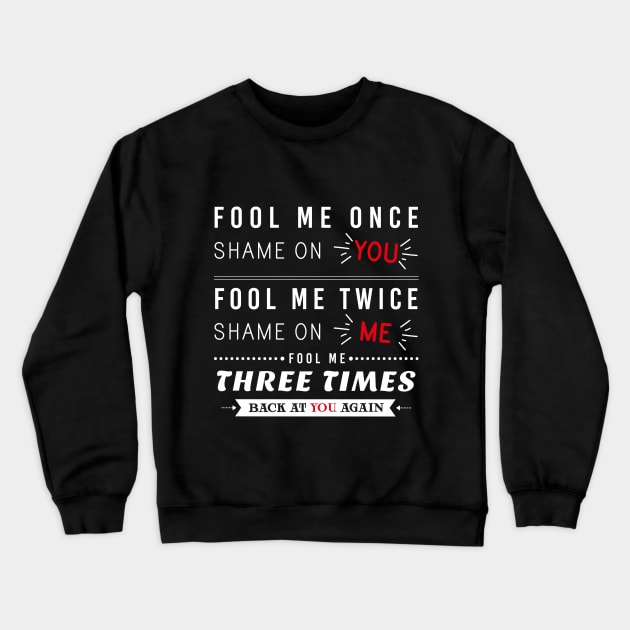 Soren "Fool me once, Shame on you" Crewneck Sweatshirt by ScarletRigmor